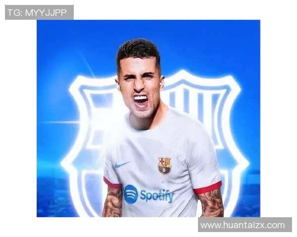 坎塞洛在赛场上的精彩表现与未来发展潜力分析